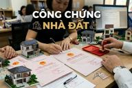 [TỔNG HỢP] Công chứng nhà đất: Thủ tục, chi phí, kinh nghiệm, FAQ