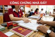 Công chứng nhà đất: Thủ tục, chi phí và 15 lưu ý quan trọng khi giao dịch