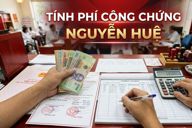 Tính phí công chứng Nguyễn Huệ: Cách tính chi phí mới nhất và những điều cần biết