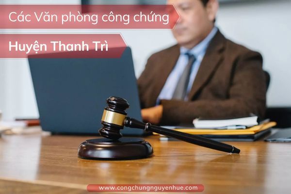 Văn phòng công chứng huyện Thanh Trì