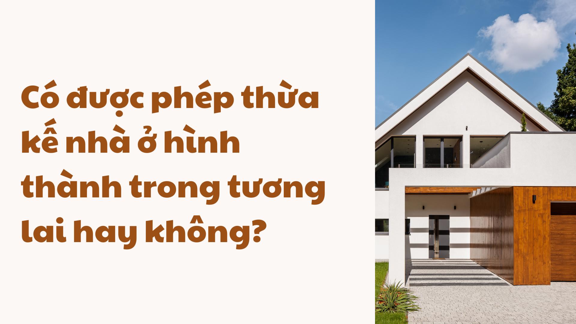 Thừa kế nhà ở hình thành trong tương lai