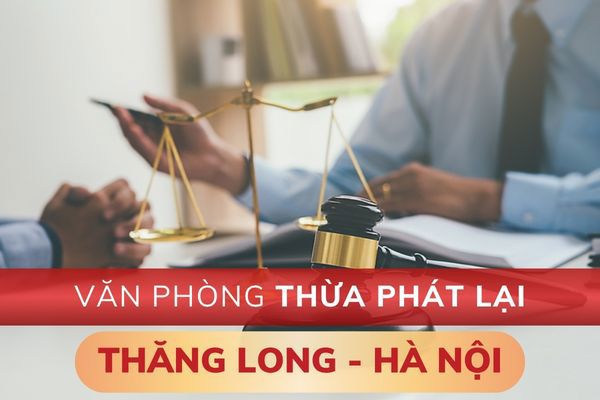 Văn phòng Thừa phát lại Thăng Long - Hà Nội