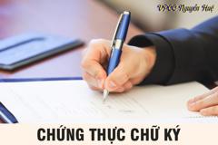 Chứng thực chữ ký cần những gì? Thủ tục mới nhất 2026 tại Hà Nội