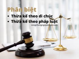 Phân biệt thừa kế theo di chúc và thừa kế theo pháp luật