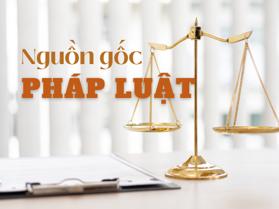  Nguồn gốc của pháp luật có từ khi nào?