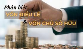 Phân biệt vốn điều lệ và vốn chủ sở hữu 