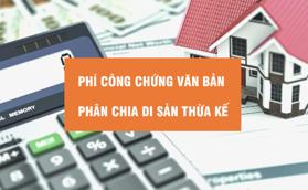 Phí công chứng văn bản phân chia di sản thừa kế