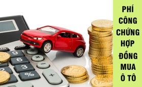 Phí công chứng hợp đồng mua bán xe ô tô