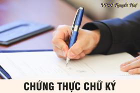 Chứng thực chữ ký thủ tục cần những gì?
