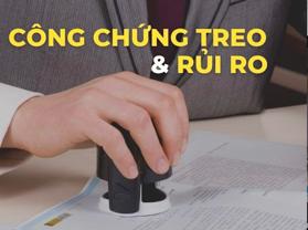 Công chứng treo có rủi ro không?