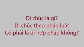 Di chúc theo pháp luật Việt Nam được quy định như thế nào? [cập nhật] 