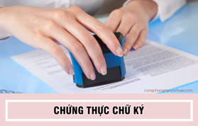 Chứng thực chữ ký trong những trường hợp nào?