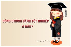 Phí công chứng bằng tốt nghiệp bao nhiêu tiền?