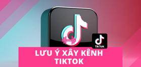 Hướng dẫn xây dựng kênh TikTok cho người mới từ A - Z