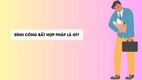 Đình công bất hợp pháp bị phạt như thế nào? [Mới nhất]