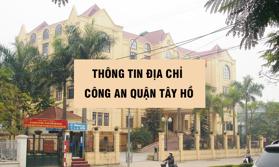 Thông tin địa chỉ Công an quận Tây Hồ, TP. Hà Nội