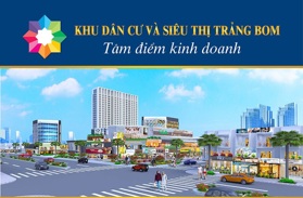 Dự án Khu dân cư và siêu thị Trảng Bom