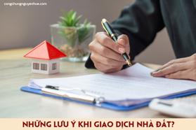 MUA BÁN NHÀ ĐẤT CẦN LƯU Ý ĐIỀU GÌ?