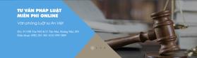 Thông tin địa chỉ Văn phòng luật sư An Việt – LH: 0982 205 385