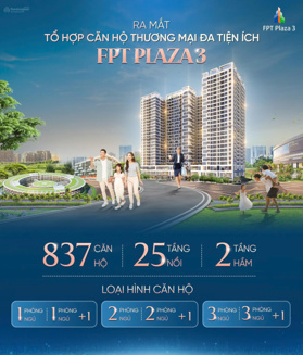 FPT Plaza 3 chính thức ra mắt thị trường, cơ hội sở hữu chỉ từ 1,2 tỷ/căn. Hỗ trợ vay NH