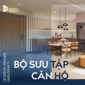 Bộ sưu tập căn hộ tại Masteri Grand Avenue: Đa dạng loại hình, tối ưu diện tích, đầy đủ công năng