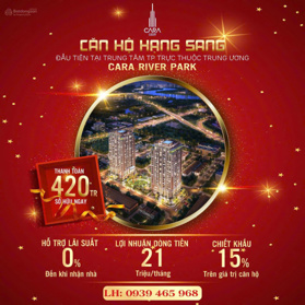 Chính chủ cần bán lại suất ngoại giao dự án căn hộ hàng hiệu Cara River Park chỉ 45 triệu/m2