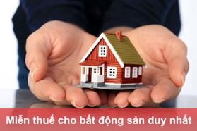 Miễn thuế cho bất động sản duy nhất: Chia sẻ đầy đủ từ chuyên gia
