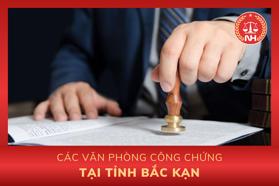 Danh sách các văn phòng công chứng tại tỉnh Bắc Kạn