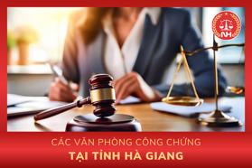Danh sách các văn phòng công chứng tại tỉnh Hà Giang