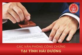 Danh sách các văn phòng công chứng tại tỉnh Hải Dương