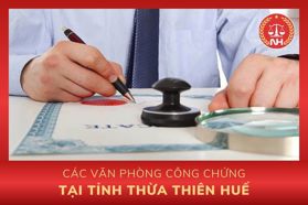 Danh sách các văn phòng công chứng tại tỉnh Thừa Thiên Huế