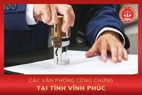 Danh sách các văn phòng công chứng tại tỉnh Vĩnh Phúc