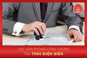 Danh sách các văn phòng công chứng tại tỉnh Điện Biên