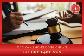 Danh sách các văn phòng công chứng tại tỉnh Lạng Sơn