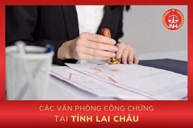 Danh sách các văn phòng công chứng tại tỉnh Lai Châu