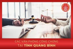 Danh sách các văn phòng công chứng tại tỉnh Quảng Bình
