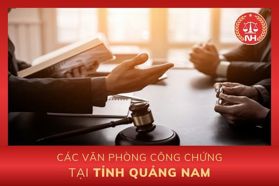 Danh sách các văn phòng công chứng tại tỉnh Quảng Nam