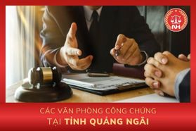 Danh sách các văn phòng công chứng tại tỉnh Quảng Ngãi