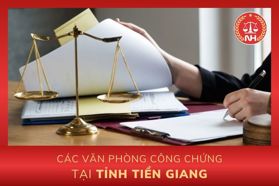 Danh sách các văn phòng công chứng tại tỉnh Tiền Giang