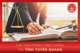 Danh sách các văn phòng công chứng tại tỉnh Tuyên Quang