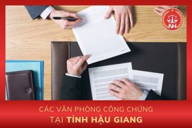 Danh sách các văn phòng công chứng tại tỉnh Hậu Giang