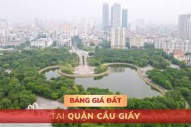 Bảng giá đất tại quận Cầu Giấy, Hà Nội - MỚI NHẤT