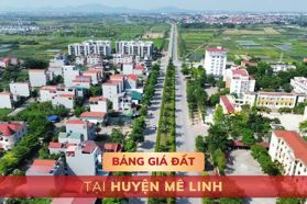 Bảng giá đất tại huyện Mê Linh, Hà Nội - MỚI NHẤT