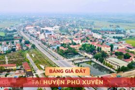 Bảng giá đất tại huyện Phú Xuyên, Hà Nội - MỚI NHẤT