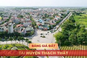 Bảng giá đất tại huyện Thạch Thất, Hà Nội - MỚI NHẤT
