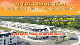 Bán sản phẩm đất nền hot nhất ĐBSCL-DIC Victory City Hậu Giang, chỉ từ 1tỷ/lô. Sổ đỏ sang tên ngay!
