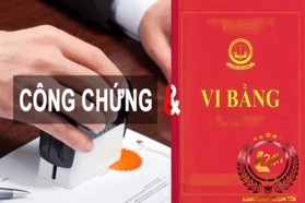 Công chứng hay vi bằng: Lựa chọn đúng để tránh rủi ro pháp lý