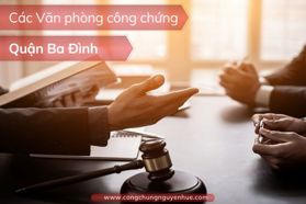 Top 6+ Văn phòng công chứng quận Ba Đình: Cập nhật mới nhất