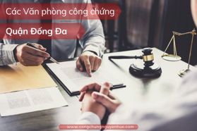 Top 9+ Văn phòng công chứng quận Đống Đa: Cập nhật mới nhất