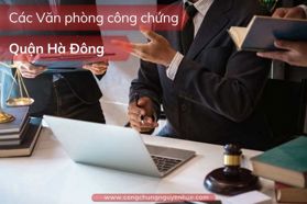 [Mới nhất 2025] Top 10+ Văn phòng công chứng quận Hà Đông, Hà Nội